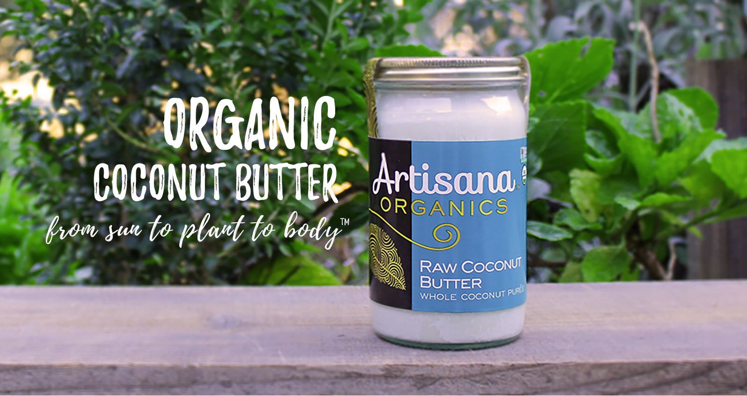 Organic Coconut Butter From Sun To Plant To Body Artisana Organics Raw Coconut Butter Whole Coconut Puree
